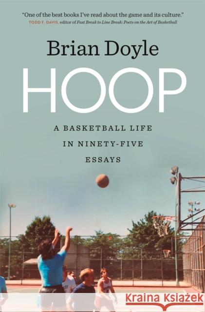 Hoop: A Basketball Life in Ninety-Five Essays Brian Doyle 9780820351698 University of Georgia Press - książka