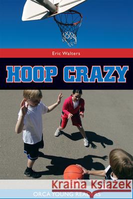 Hoop Crazy! Eric Walters 9781551431840 Orca Book Publishers - książka
