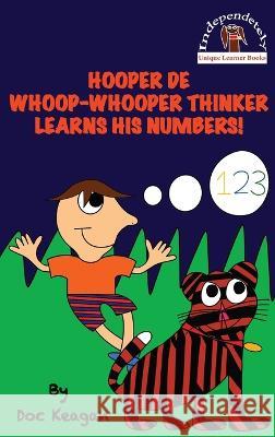 Hooper De Whoop-Whooper Thinker Learns His Numbers! Doc Keagan Brendan P Kelso  9781954571112 Merly & Backer Books - książka