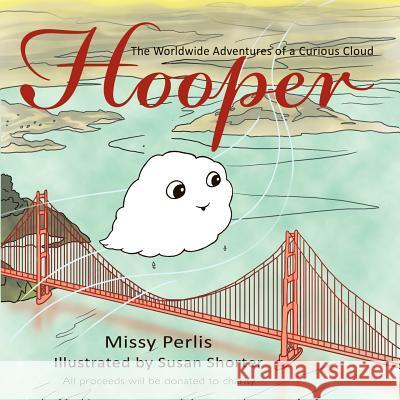 Hooper: The Worldwide Adventures of a Curious Cloud Perlis, Missy 9781463441463 Authorhouse - książka