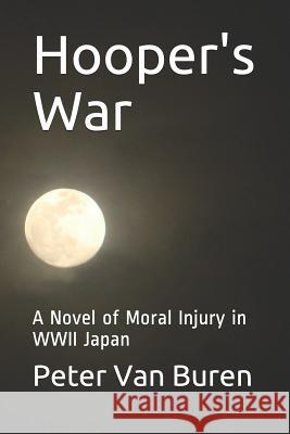 Hooper's War: A Novel of Moral Injury in WWII Japan Peter Va 9781796993769 Independently Published - książka