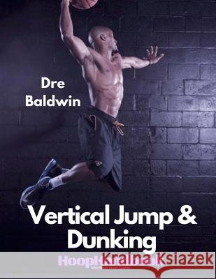 HoopHandbook: Vertical Jump & Dunking Baldwin, Dre 9781978004610 Createspace Independent Publishing Platform - książka