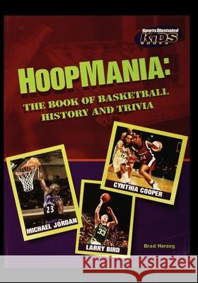 Hoopmania: The Book of Basketball History and Trivia Brad Herzog 9781435889446 Rosen Publishing Group - książka