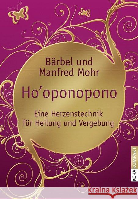 Ho'oponopono : Eine Herzenstechnik für Heilung und Vergebung Mohr, Bärbel; Mohr, Manfred 9783867282413 KOHA - książka