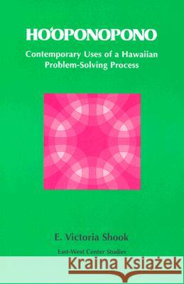 Hoʻoponopono: Contemporary Uses of a Hawaiian Problem-Solving Process Shook, E. Victoria 9780824810474 University of Hawaii Press - książka