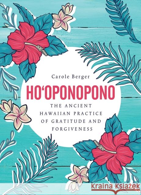Ho'oponopono: The ancient Hawaiian practice of gratitude and forgiveness Carole Berger 9781859064504 Eddison Books - książka