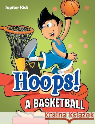 Hoops! A Basketball Coloring Book Jupiter Kids 9781683268086 Jupiter Kids - książka