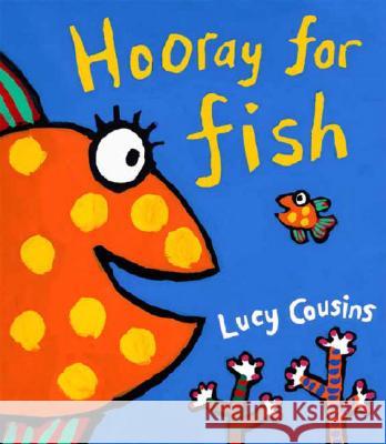 Hooray for Fish! Lucy Cousins Lucy Cousins 9780763627416 Candlewick Press (MA) - książka