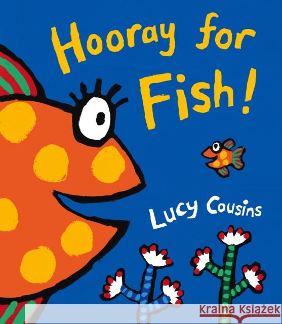 Hooray for Fish!: From the creator of Maisy – a colourful rhyming board book for babies and toddlers, bright splashy fun with little fish and his under the sea friends Lucy Cousins 9781406314427 Walker Books Ltd - książka