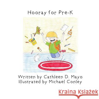 Hooray for Pre-K Cathleen D. Mayo Michael Conley Michael Conley 9781497437395 Createspace - książka