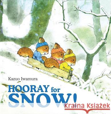 Hooray for Snow! Kazua Iwamua Kazua Iwamua 9780735822191 North-South Books - książka