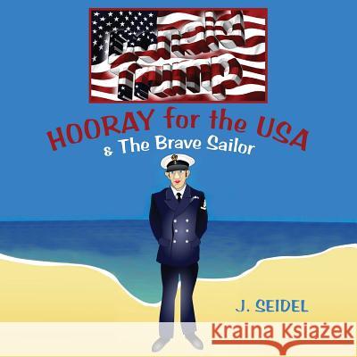 HOORAY FOR THE USA & The Brave Sailor Seidel, J. 9781721567362 Createspace Independent Publishing Platform - książka