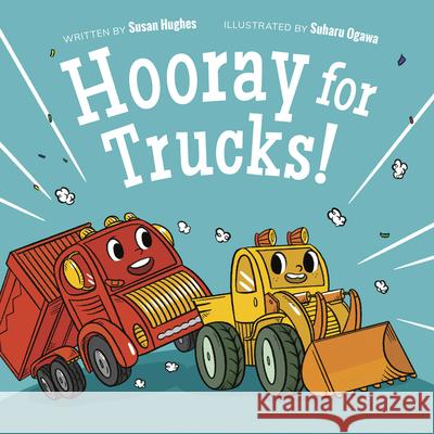 Hooray for Trucks! Susan Hughes Suharu Ogawa 9781771474672 Owlkids - książka