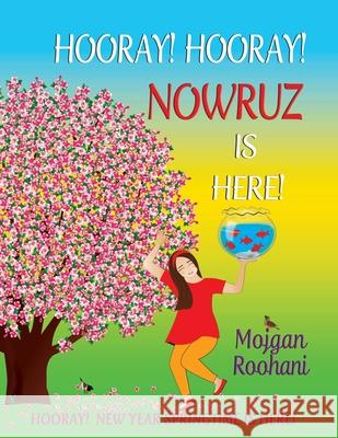 Hooray! Hooray! Nowruz Is Here! Mojgan Roohani 9781986767163 Createspace Independent Publishing Platform - książka