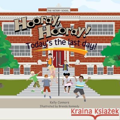 Hooray! Hooray! Today's the Last Day! Kelly Connors Brenda Kennedy 9781989346402 Publishing Shop - książka