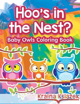 Hoo's in the Nest? Baby Owls Coloring Book Jupiter Kids 9781683263272 Jupiter Kids - książka