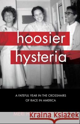 Hoosier Hysteria: A Fateful Year in the Crosshairs of Race in America Meri Henriques Vahl 9781631523656 She Writes Press - książka