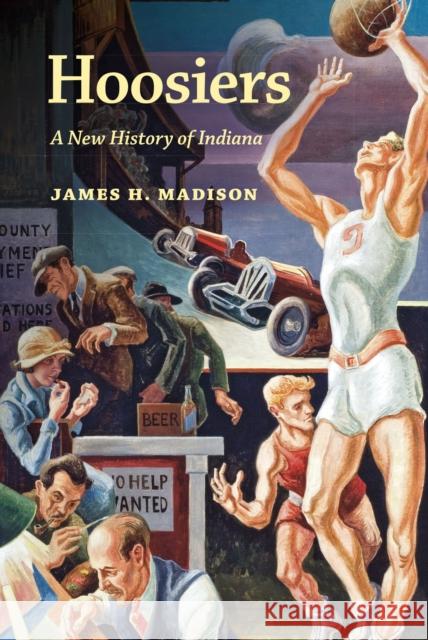 Hoosiers: A New History of Indiana James H. Madison 9780253023445 Indiana University Press - książka