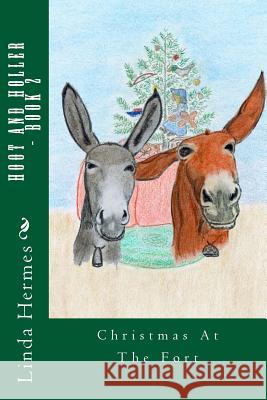 Hoot and Holler - Book 2: Christmas At The Fort Hermes, Linda 9781502902085 Createspace - książka