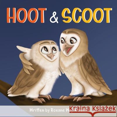 Hoot and Scoot Roxane Weyhrauch Nifty Illustration 9781737300212 Roxane Weyhrauch - książka