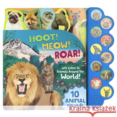 Hoot! Meow! Roar!: Let's Listen to Animals Around the World! Parragon Books                           Cottage Door Press 9781680526820 Parragon - książka