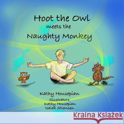 Hoot the Owl meets the Naughty Monkey Housepian, Kathy 9781986211048 Createspace Independent Publishing Platform - książka