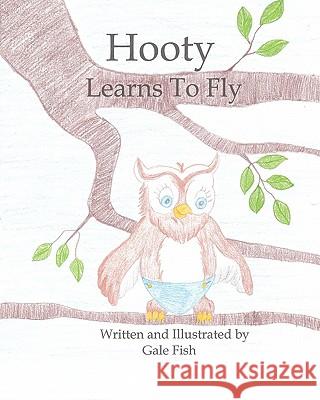 Hooty Learns To Fly Fish, Gale 9781453684948 Createspace - książka