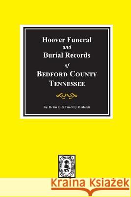 Hoover Funeral and Burial Records of Bedford County, Tennessee Marsh, Helen 9780893086404 Southern Historical Press, Inc. - książka