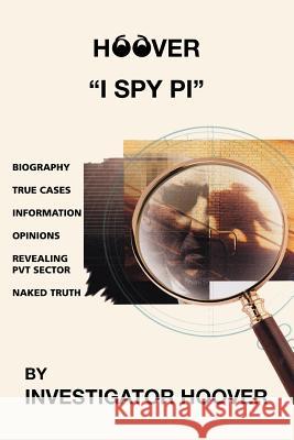 Hoover: I Spy PI Hoover, Investigator 9781412044295 Trafford Publishing - książka