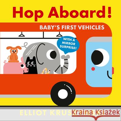 Hop Aboard! Baby's First Vehicles Elliot Kruszynski Elliot Kruszynski 9781536217780 Candlewick Press (MA) - książka