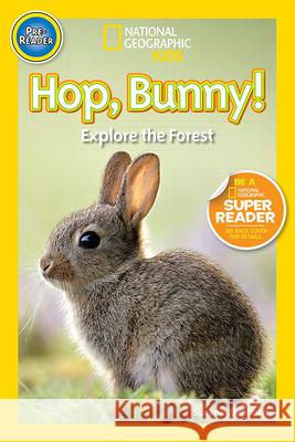 Hop, Bunny!: Explore the Forest National Geographic Kids                 Susan B. Neuman 9781426317392 National Geographic Society - książka