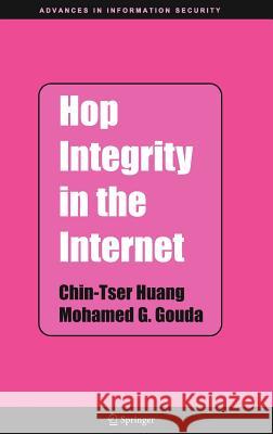 Hop Integrity in the Internet Chin-Tser Huang Mohamed G. Gouda 9780387244266 Springer - książka
