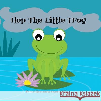 Hop The Little Frog Courtney Jeffery 9781675657317 Independently Published - książka