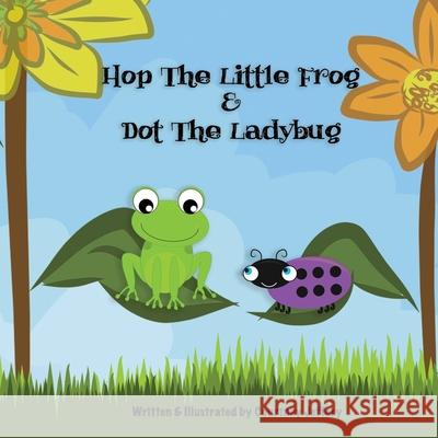 Hop The Little Frog & Dot The Ladybug Courtney Jeffery 9781657884120 Independently Published - książka
