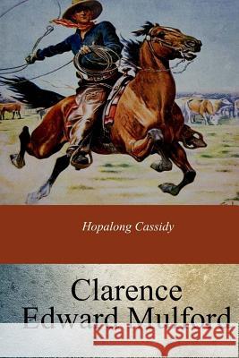 Hopalong Cassidy Clarence Edward Mulford 9781973801870 Createspace Independent Publishing Platform - książka