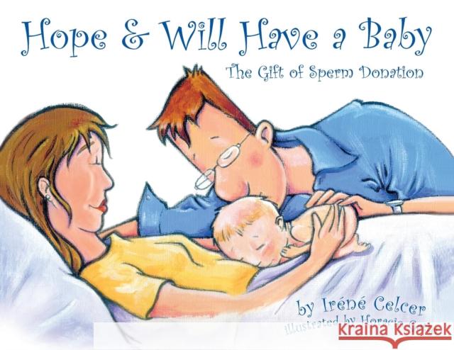 Hope & Will Have a Baby: The Gift of Sperm Donation Irene Celcer Horacio Daniel Gatto 9780975581032 Graphite Press - książka