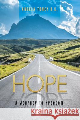 Hope: A Journey to Freedom Angela Tone 9781512720440 WestBow Press - książka