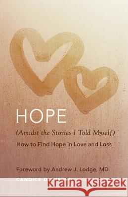 Hope (Amidst the Stories I Told Myself) Deleeuw, Candice 9780578678450 Hope in Healing Hearts - książka