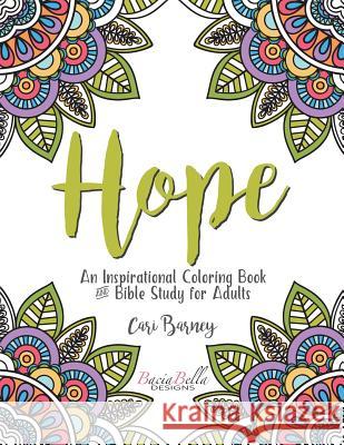 Hope: An Inspirational Coloring Book and Bible Study for Adults Cari Barney 9781537027999 Createspace Independent Publishing Platform - książka