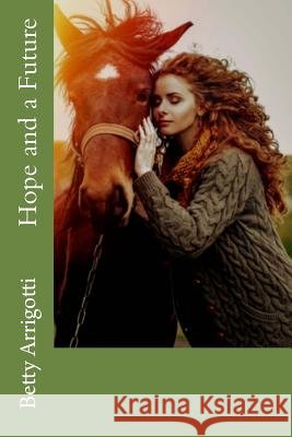 Hope and a Future Betty Arrigotti 9781985825574 Createspace Independent Publishing Platform - książka