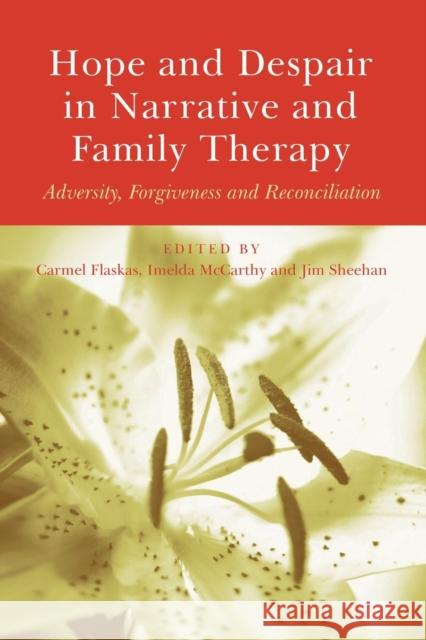 Hope and Despair in Narrative and Family Therapy: Adversity, Forgiveness and Reconciliation Carmel Flaskas Imelda McCarthy 9781138871878 Routledge - książka