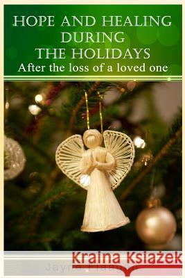 Hope and Healing During the Holidays After the Loss of a Loved One Jayne Flaagan 9780692555354 Husky Publishing - książka