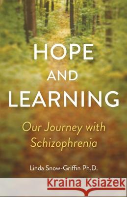 Hope and Learning: Our Journey with Schizophrenia Linda Snow-Griffin 9781913615338 Cherish Editions - książka