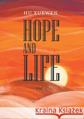 HOPE AND LIFE (Volume 1)/有生 Hu Xuewen 9781915865151 New Classic Press - książka