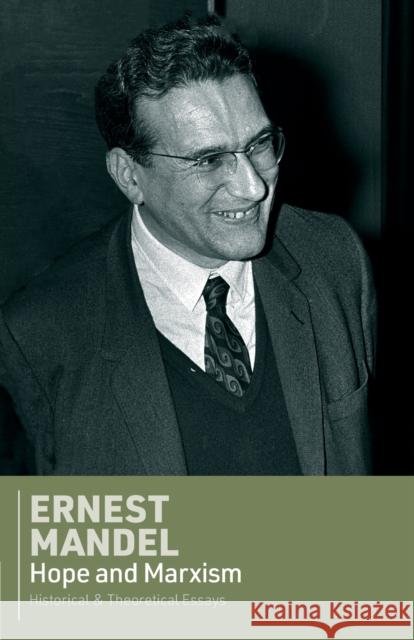 Hope and Marxism: Historical and Theoretical Essays Ernest Mandel 9780902869417 Resistance Books - książka