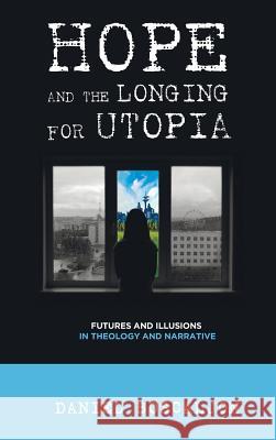 Hope and the Longing for Utopia Daniel Boscaljon 9781498234795 Pickwick Publications - książka