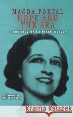 Hope and the Sea by Magda Portal Magda Portal Kathleen Weaver Daniel R. Reedy 9781953377043 Dulzorada - książka