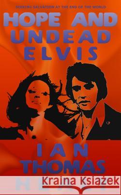 Hope and Undead Elvis Ian Thomas Healy 9780692608630 Local Hero Press - książka