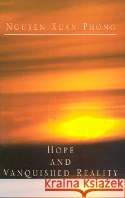 Hope and Vanquished Reality Nguyen Xuan Phong 9781401021023 Xlibris Corporation - książka