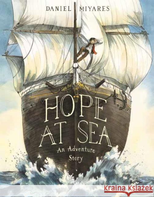 Hope at Sea: An Adventure Story Daniel Miyares 9781984892836 Anne Schwartz Books - książka